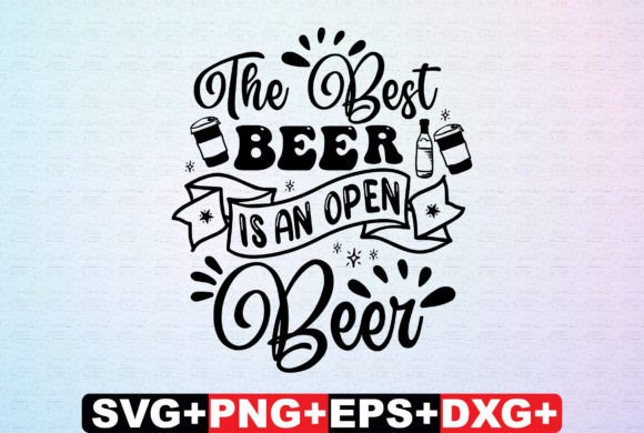 Download The Best Beer is an Open Beer SVG - Beer svg Collection