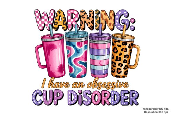 Download Warning I Have an Obsessive Cup PNG - Obsessive cup Collection